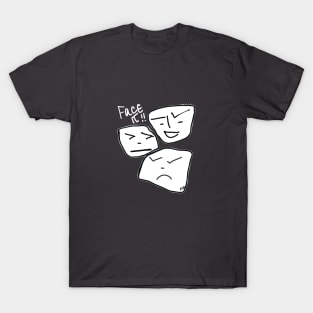 Face it! T-Shirt